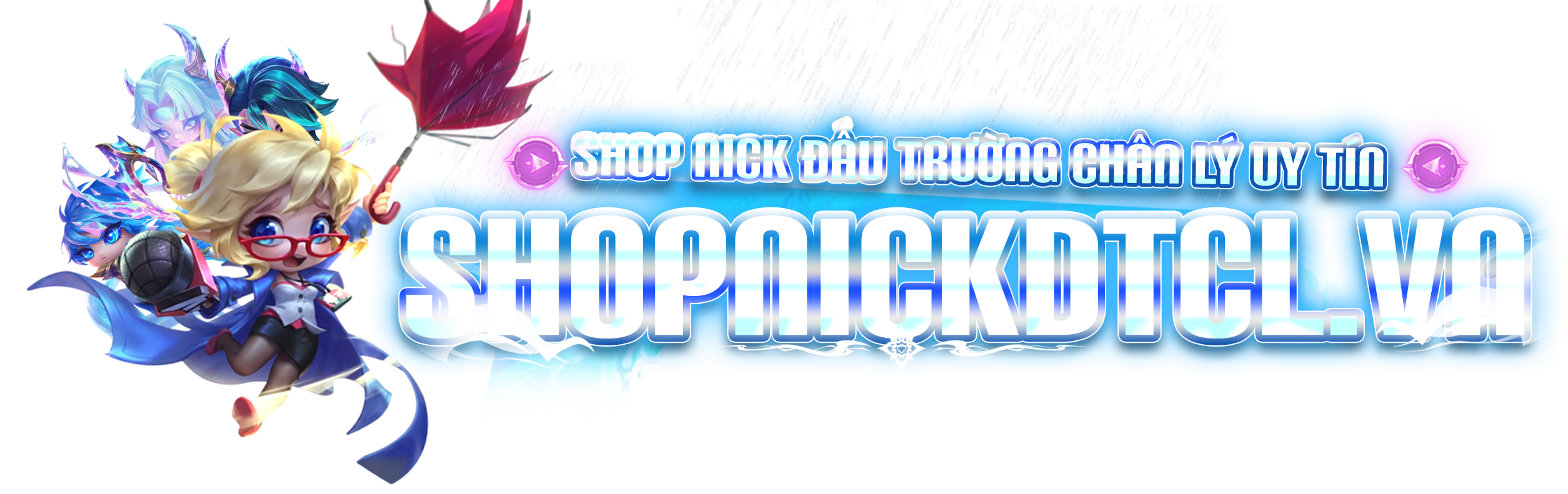 SHOPNICKDTCL.VN - SHOP NICK TFT ĐTCL MOBILE VÀ PC UY TÍN ,GIÁ RẺ